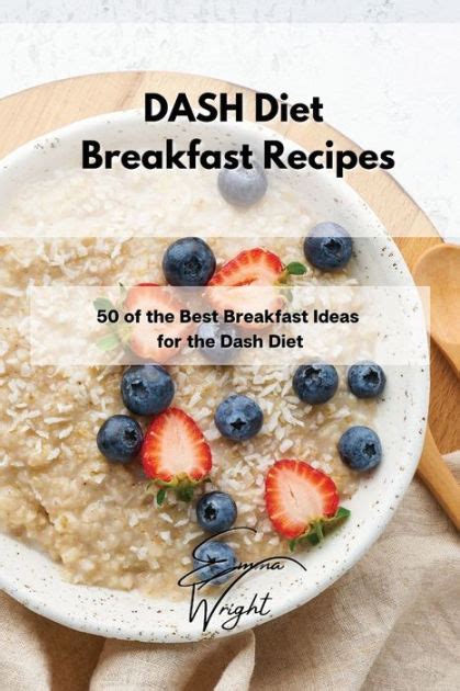 DASH Diet Breakfast Recipes: 50 of the Best Breakfast Ideas for the Dash Diet by Emma Wright ...