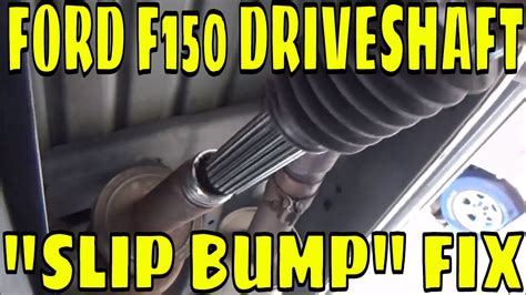 FORD F150 DRIVE SHAFT "SLIP BUMP" FIX / HOW TO SERVICE THE DRIVE SHAFT SLIP YOLK - YouTube