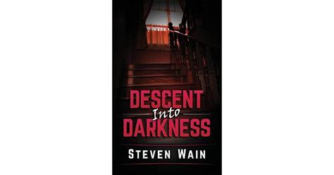 Descent Into Darkness by Steven Wain