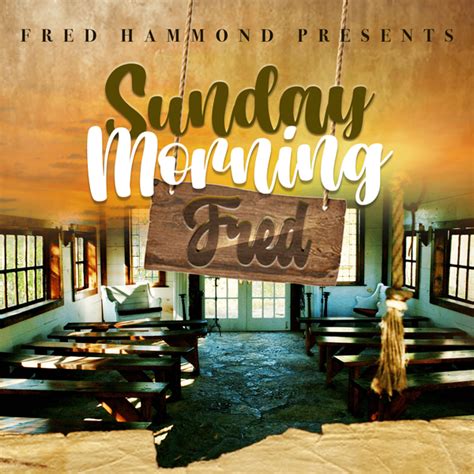 Fred Hammond - Sunday Morning Fred Lyrics and Tracklist | Genius