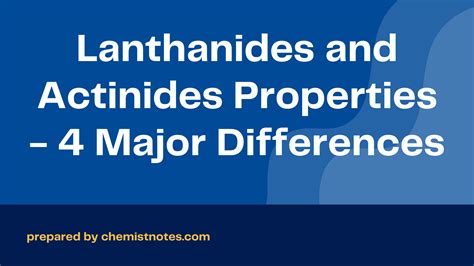 Lanthanides and Actinides Properties - 4 Major Differences - Chemistry Notes