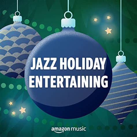 Play Jazz Holiday Entertaining Playlist on Amazon Music Unlimited