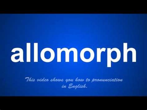 the correct pronunciation of allomorph in English. - YouTube