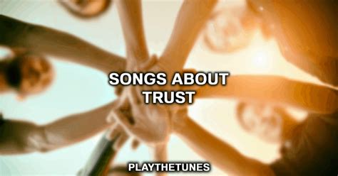 20 Powerful Songs About Trust | PlayTheTunes