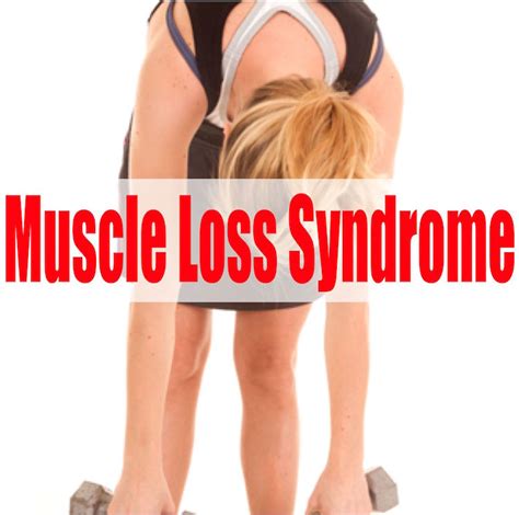 Muscle Loss Syndrome and how to reverse it