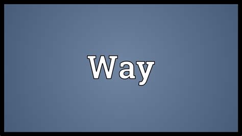 Way Meaning - YouTube