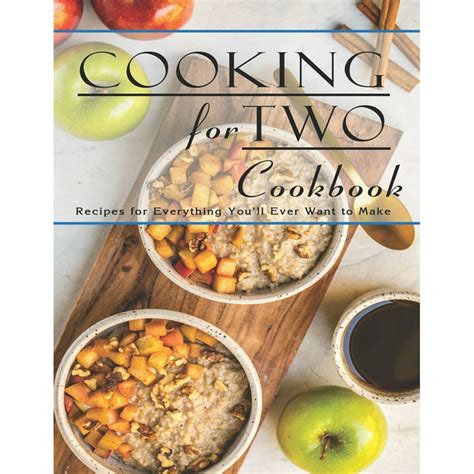 Cooking for Two Cookbook: Recipes for Everything You'Ll Ever Want to Make (Paperback) - Walmart ...