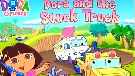 DORA AND THE STUCK TRUCK Read Aloud & Interactive! Dora the Explorer ...