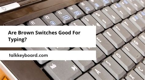 Are Brown Switches Good For Typing? - talkkeyboard.com