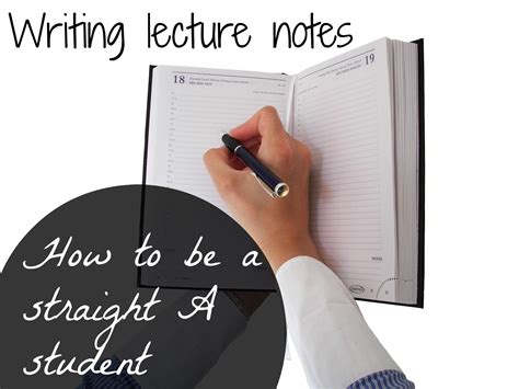 Writing Lecture Notes: Tips for Being a Straight A Student