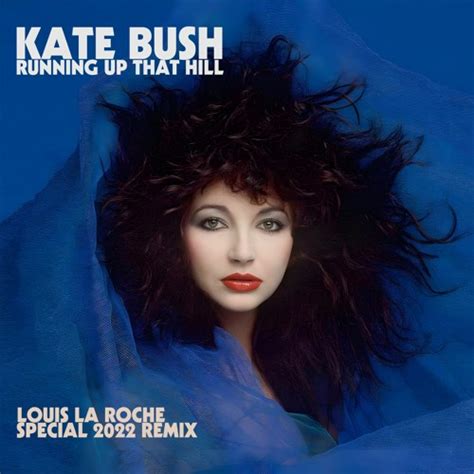 Stream Kate Bush - Running Up That Hill (Louis La Roche 'Special 2022' Remix) by Louis La Roche ...