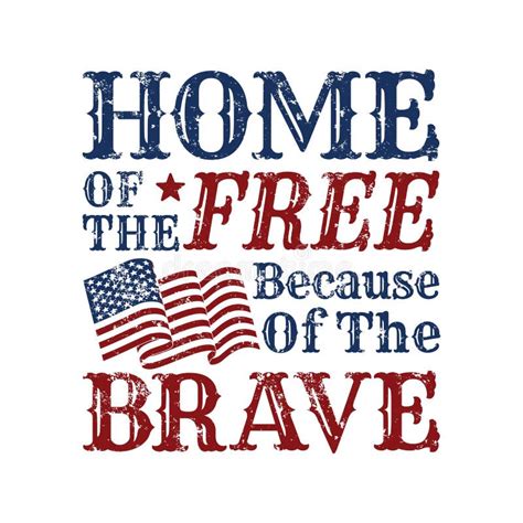 Home of the Free because of the Brave Quote. Independence Day Quotes Stock Vector - Illustration ...