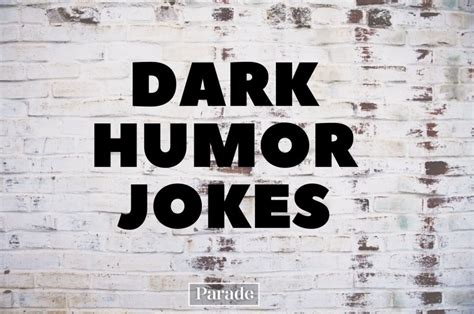 125 Dark Humor Jokes That Are Twisted, Morbid and Funny - Parade