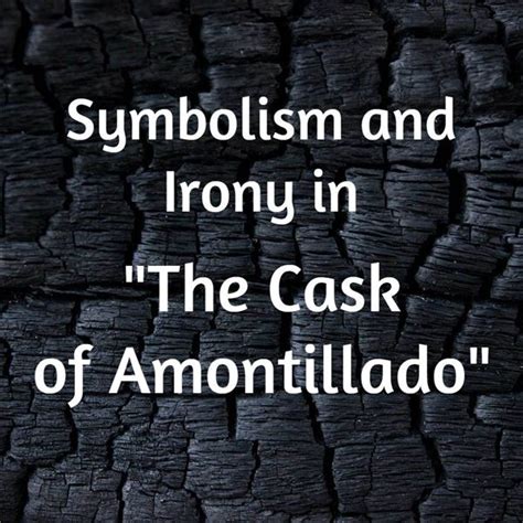 "The Cask of Amontillado" - an Analysis of Symbolism and Irony | The ...