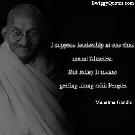 15+ Famous Mahatma Gandhi Quotes on Leadership - Swiggy Quotes