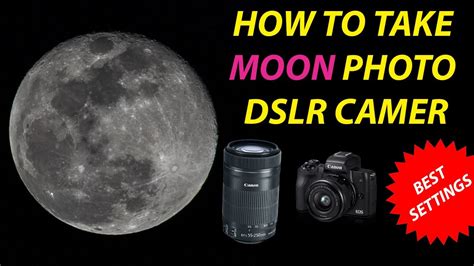 How to take Moon photo with DSLR or Mirrorless Camera | Canon m50 55-250 STM Lens | BEST ...