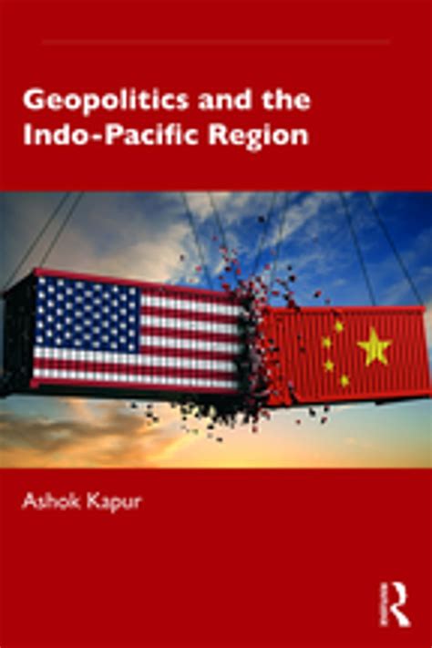 Geopolitics and the Indo-Pacific Region eBook by Ashok Kapur - EPUB Book | Rakuten Kobo United ...