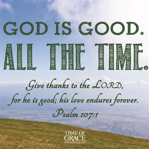 God is good. All the time. | Scripture | Pinterest