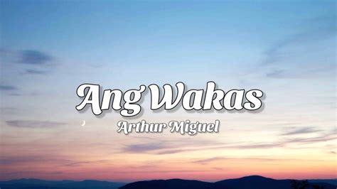 Ang Wakas- Arthur Miguel (Lyrics Video) - YouTube