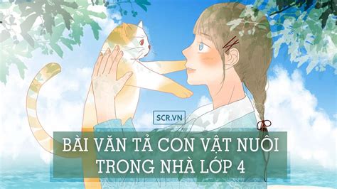 Bài Văn Tả Con Vật Nuôi Trong Nhà Lớp 4 [26+ Bài Mẫu Hay]