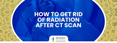 How To Get Rid Of Radiation After CT Scan - AQ Imaging Network