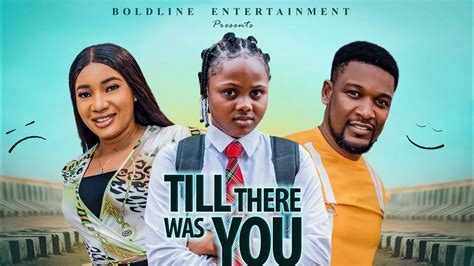 TILL THERE WAS YOU -Stella Udeze, Wole Ojo, Uchechi Treasure Okonkwo (Adakirikiri) - YouTube