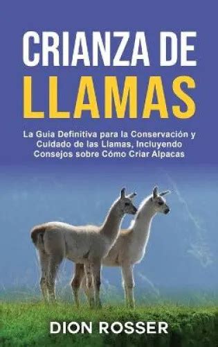 CRIANZA DE LLAMAS: La guia definitiva para la conservacion y cuidado de las $26.71 - PicClick