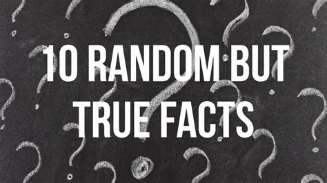 10 Random but true facts!?[1] - YouTube