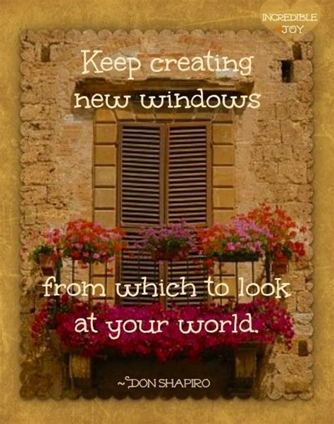 "Keep creating windows" quote via www.Facebook.com/IncredibleJoy | Window quotes, Windows, The ...