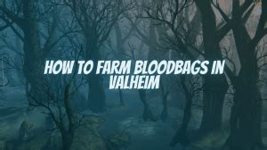 How to farm Bloodbags in Valheim - Pro Game Guides