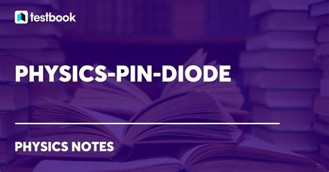 PIN Diode: Definition, Working, Characteristics, Applications