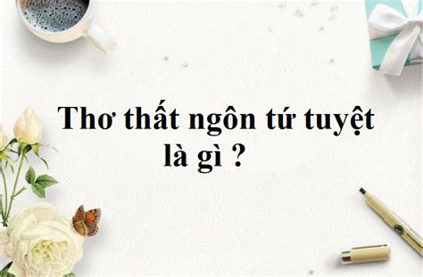 Thơ thất ngôn tứ tuyệt là gì ? Luật thơ đường luật, Phân loại, đặc điểm lớp 7, 8, 9