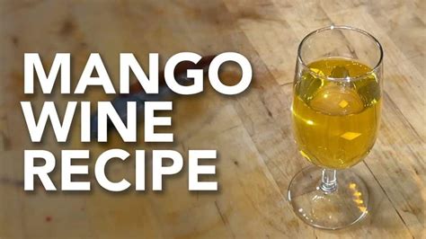 Making Mango Wine: A Simple and Easy Recipe