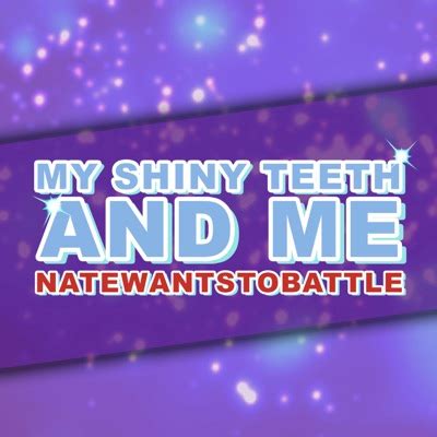 My Shiny Teeth And Me - NateWantsToBattle | Shazam