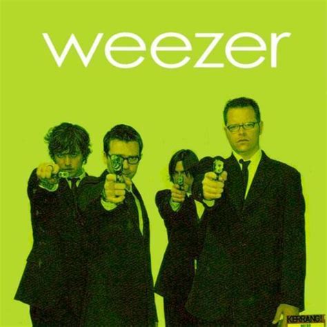 When people say they don't like the green album : weezer