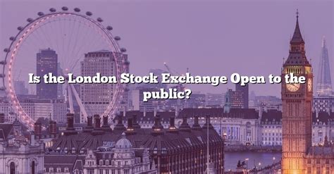 Is The London Stock Exchange Open To The Public? [The Right Answer] 2022 - TraveliZta