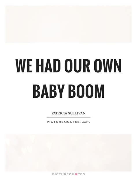 Baby Boom Quotes | Baby Boom Sayings | Baby Boom Picture Quotes