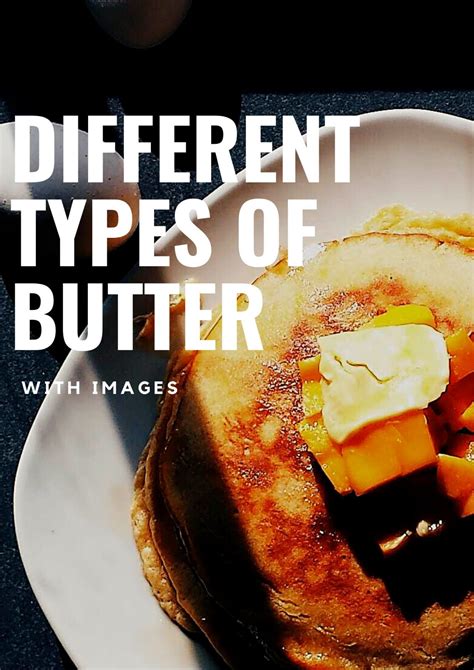 17 Different Types Of Butter With Images - Asian Recipe