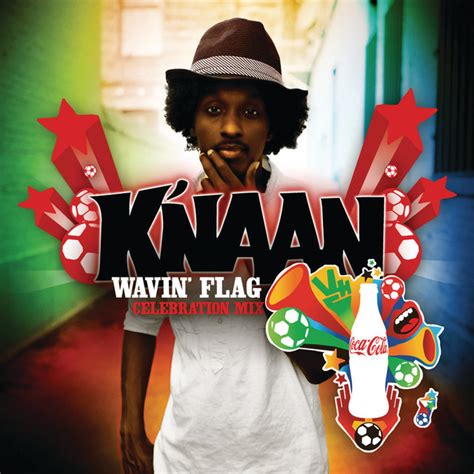 Wavin' Flag - Coca-Cola® Celebration Mix - song and lyrics by K'NAAN ...