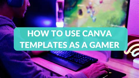 How to Use Canva Templates as a Gamer - Canva Templates