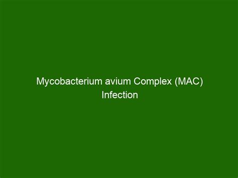 Mycobacterium avium Complex (MAC) Infection Symptoms & Treatment ...