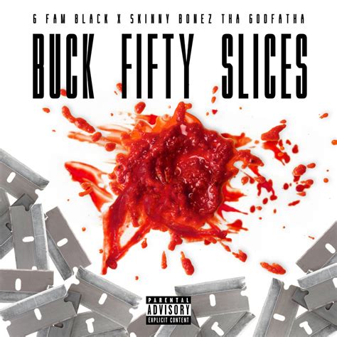 Buck Fifty Slices | G FAM BLACK & Skinny Bonez Tha Godfatha | Skinny ...