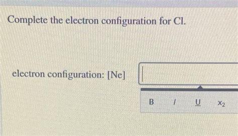 Solved Complete the electron configuration for Cl. electron | Chegg.com