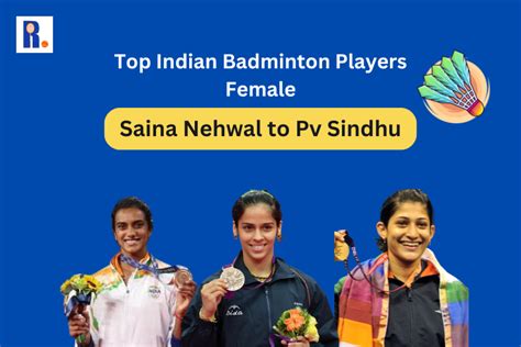 Saina Nehwal to Pv Sindhu: Top Indian Badminton Players Female