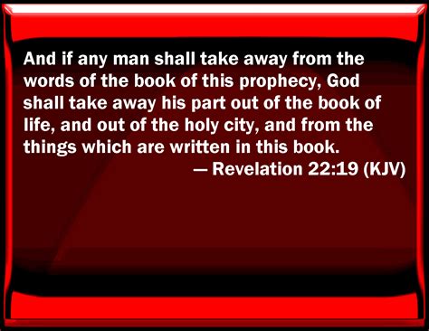 Revelation 22:19 And if any man shall take away from the words of the ...