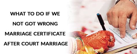 What To Do If We Get A Wrong Marriage Certificate?