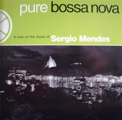 Sergio Mendes* - Pure Bossa Nova - A View On The Music Of Sergio Mendes ...