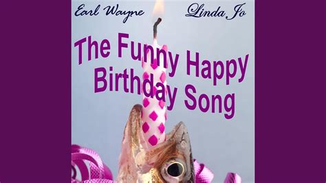 Funny Happy Birthday Song - Get More Anythink's