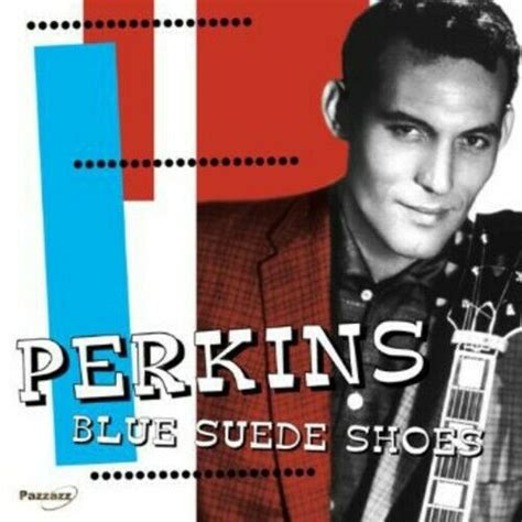 Carl Perkins – Blue Suede Shoes – PowerPop… An Eclectic Collection of Pop Culture