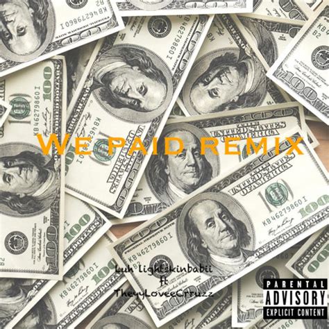 Stream luh lightskinbabii - “We Paid Remix” (feat. TheyyLoveeCruzz) by ...